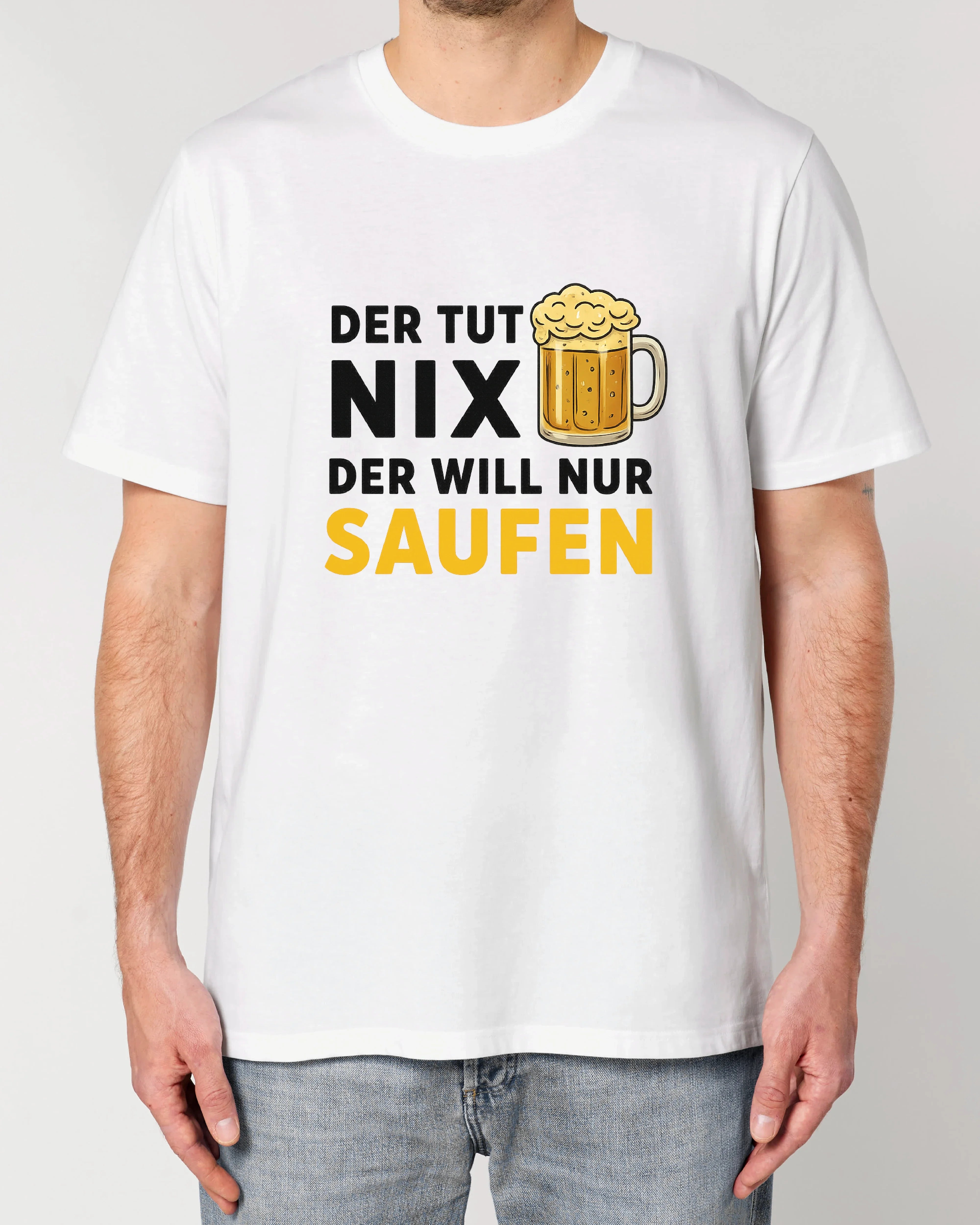 Der tut nix Der will nur Saufen - Premium Shirt Unisex