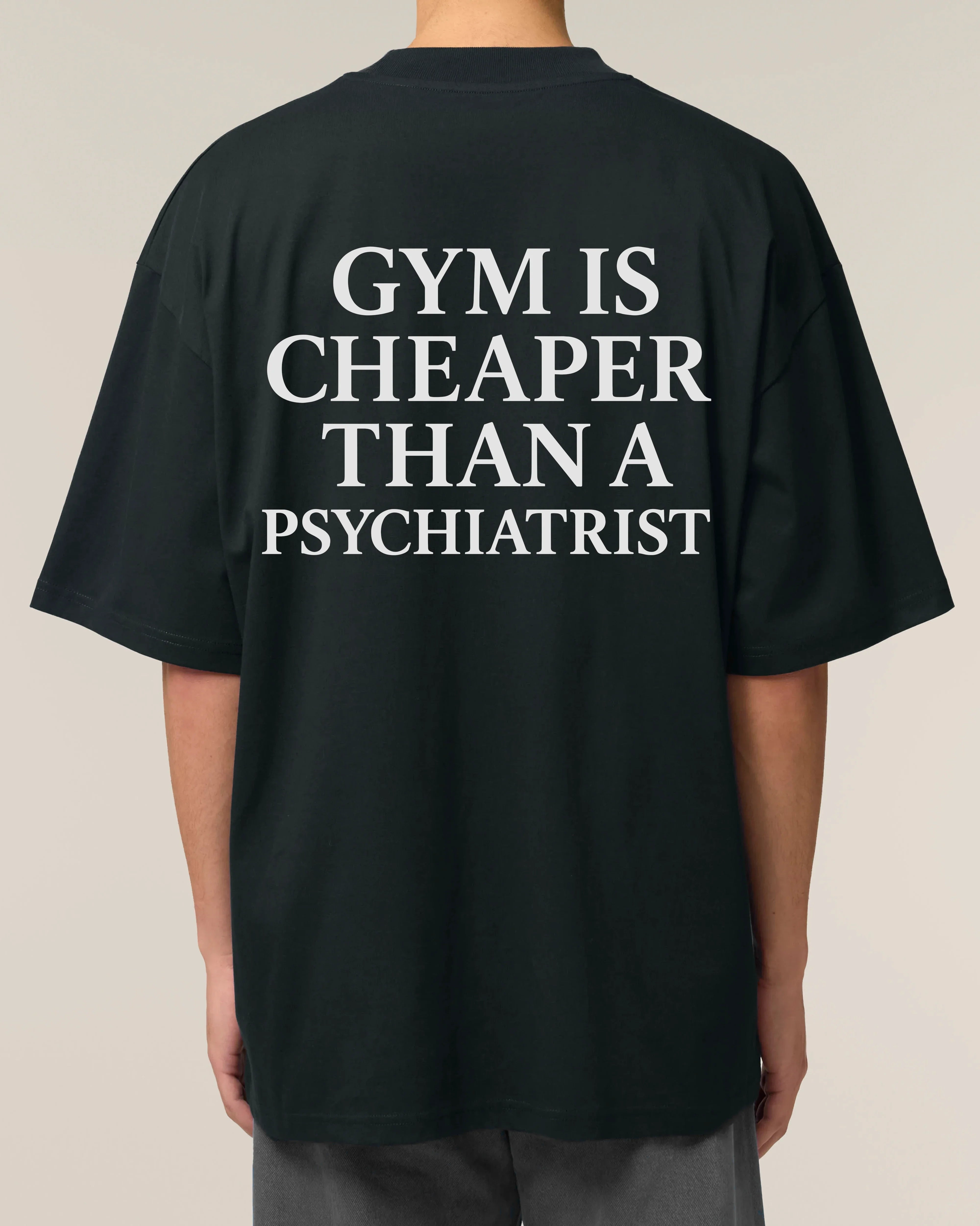Gym Is Cheaper Than A Psychiatrist Oversized Gym Shirt | teelavo