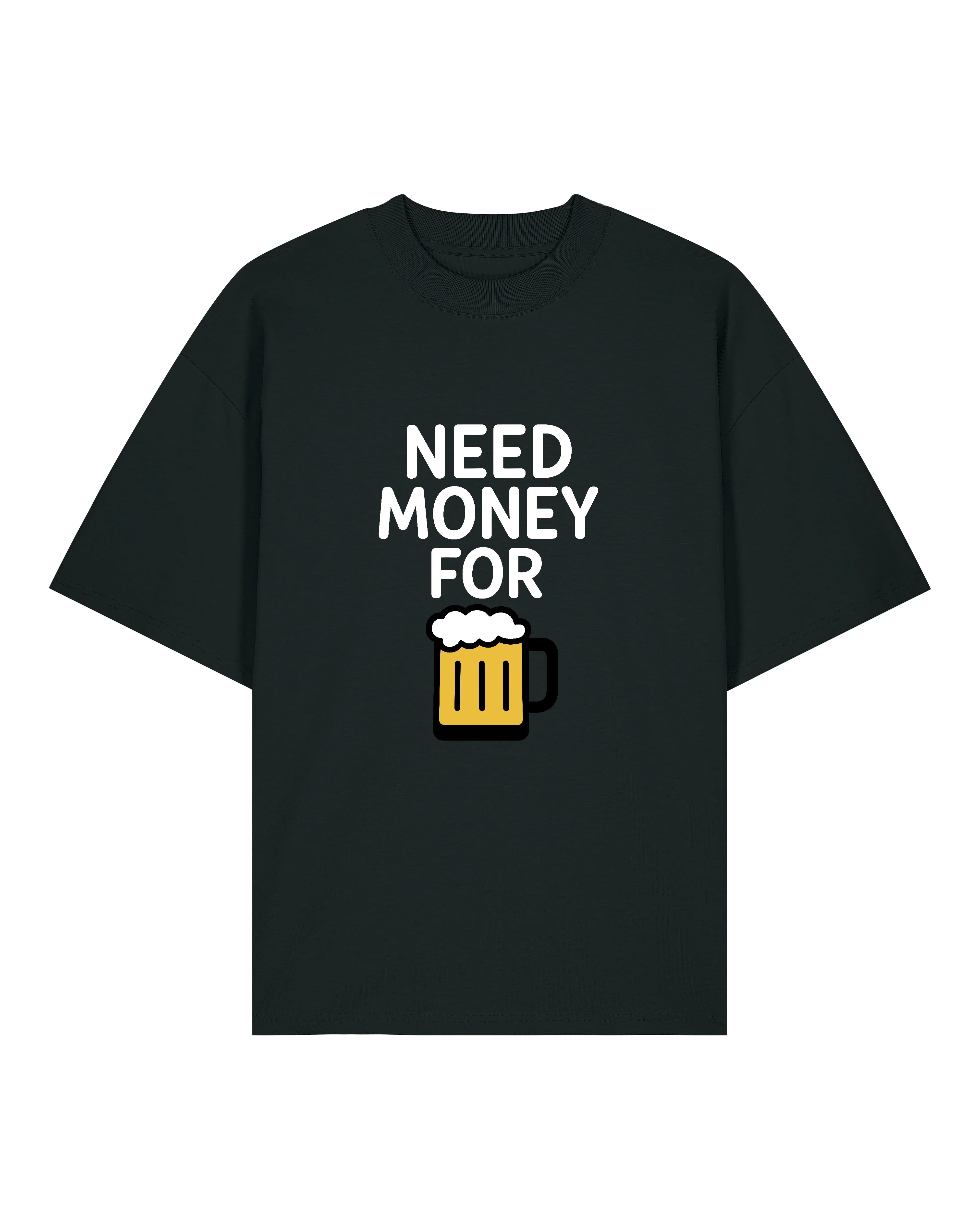 Need Money For Bier - Premium Shirt Unisex