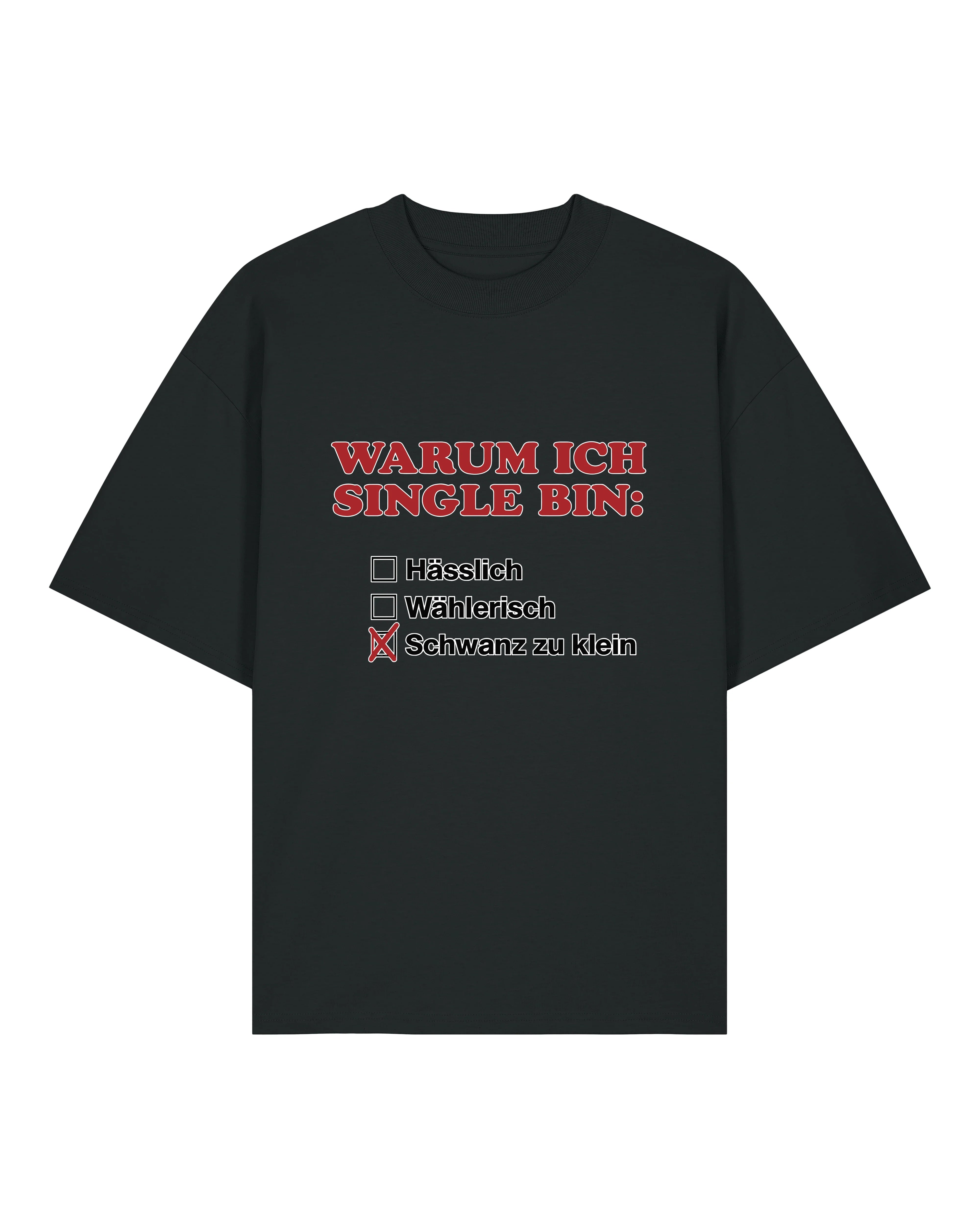 Warum ich Single bin: - Premium Shirt Unisex