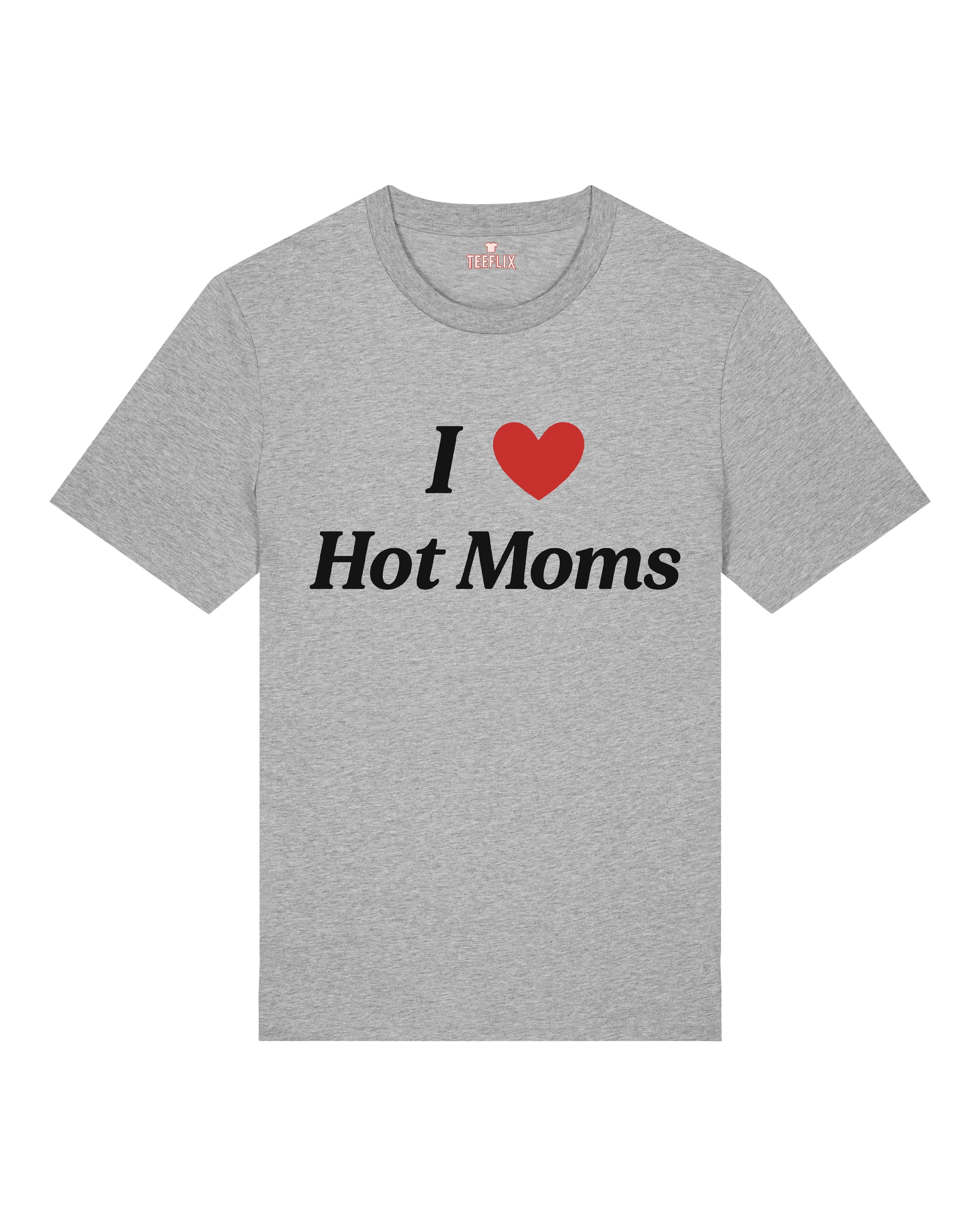 I Love Hot Moms - Premium Shirt Unisex