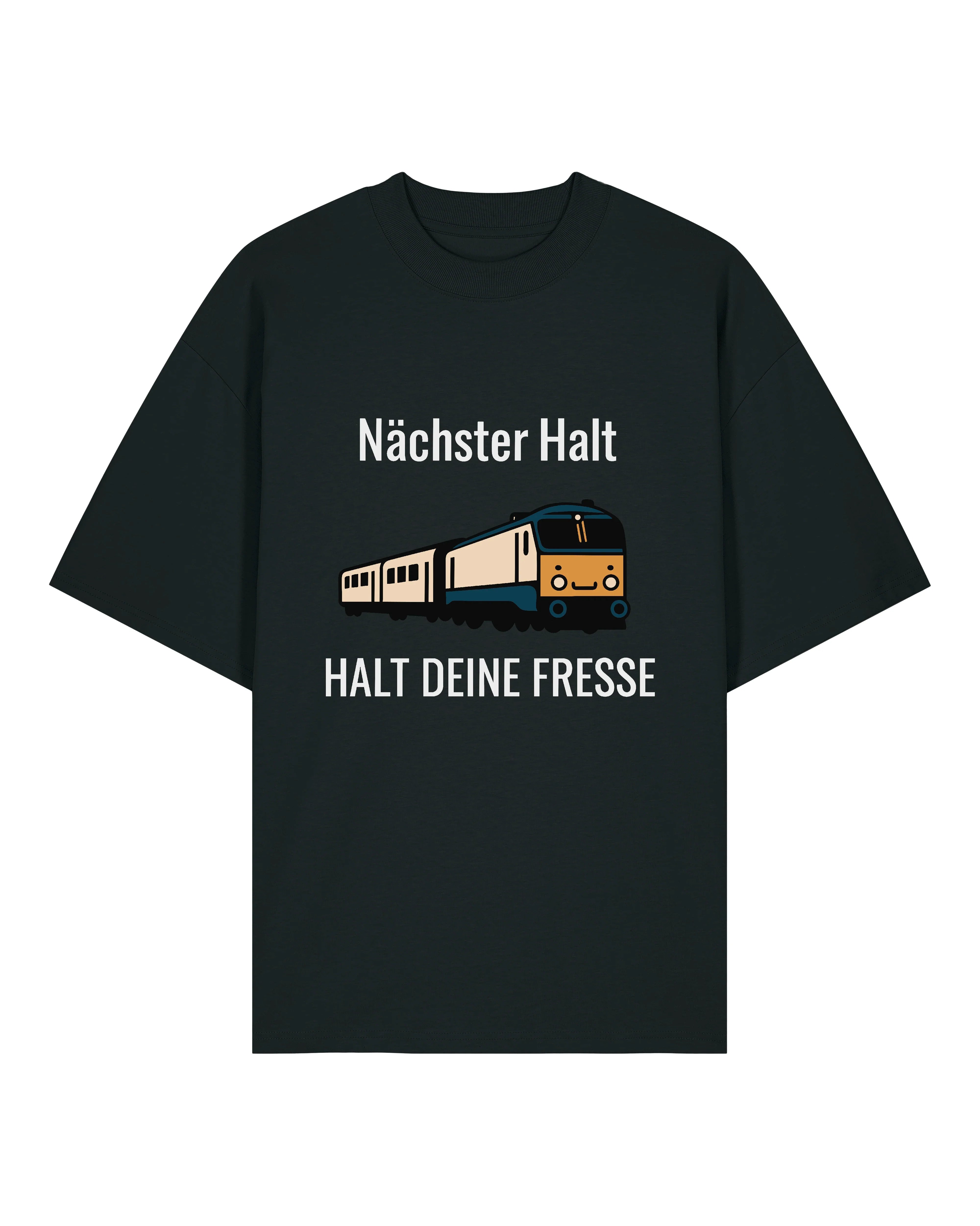 Nächster Halt Halt deine Fresse Shirt