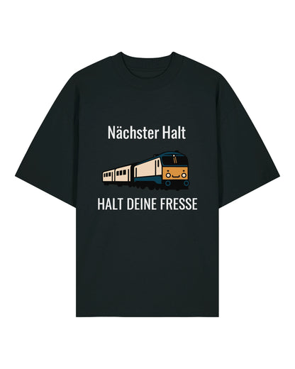 Nächster Halt Halt deine Fresse Shirt