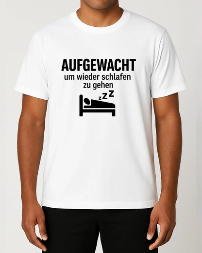 Aufgewacht um wieder schlafen zu gehen lustiges Shirt | teelavo