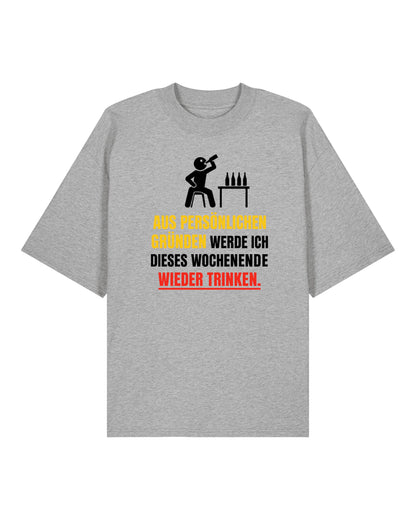 Aus persönlichen Gründen Saufen Oversized Shirt