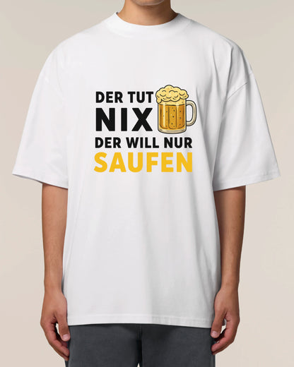 Der tut nix Der will nur Saufen  - Premium Shirt Unisex