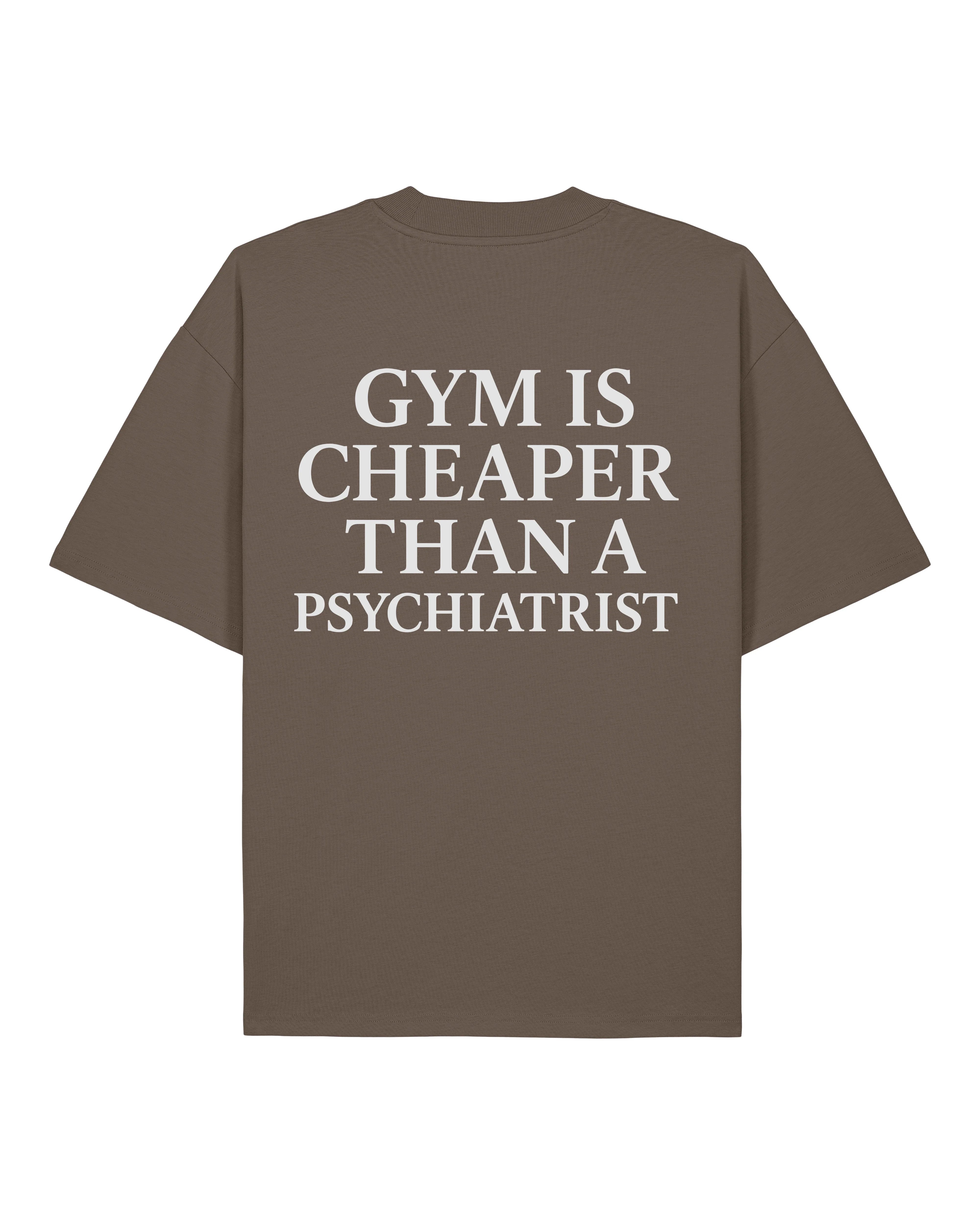 Gym Is Cheaper Than A Psychiatrist Oversized Gym Shirt | teelavo