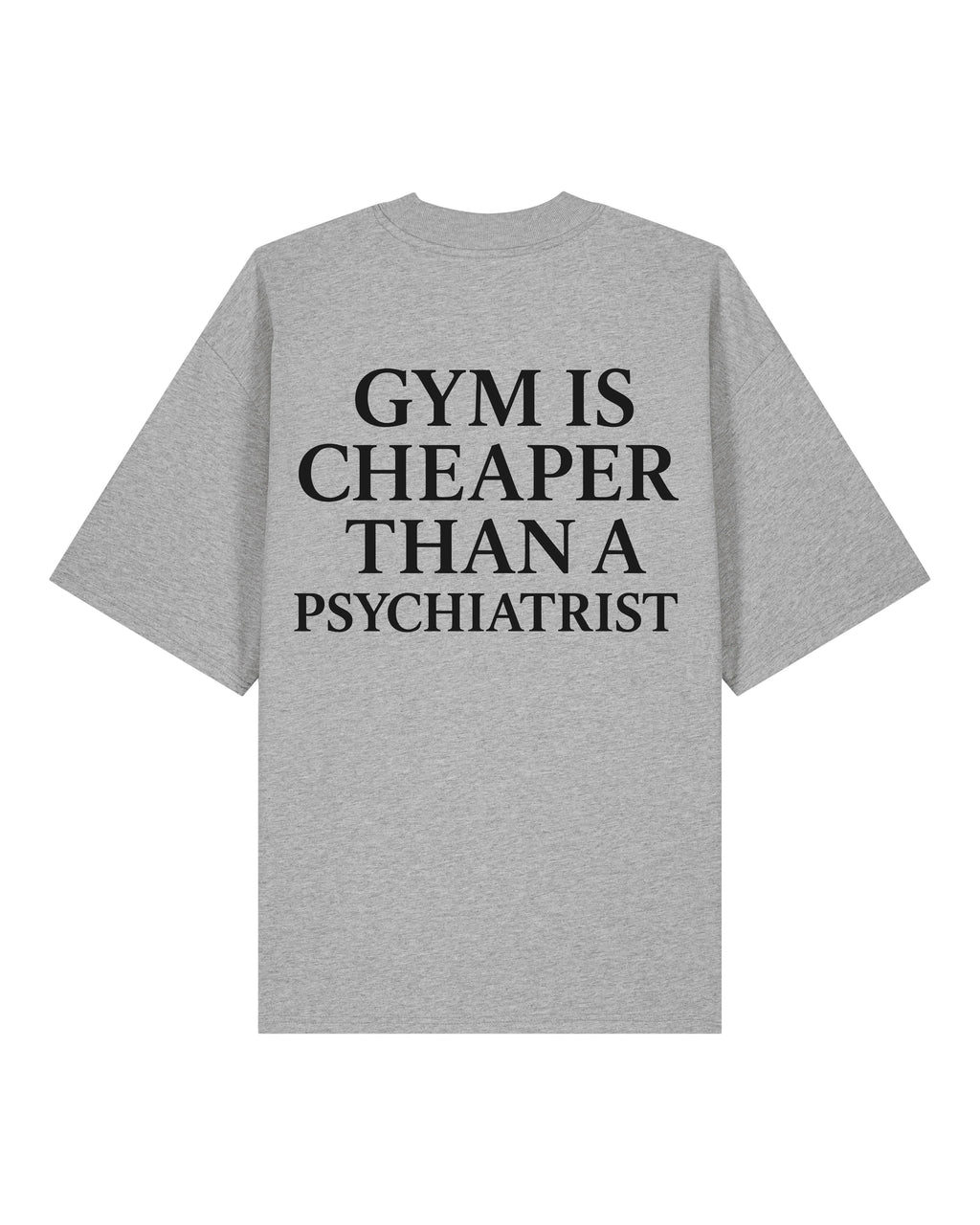 Gym Is Cheaper Than A Psychiatrist Oversized Gym Shirt | teelavo