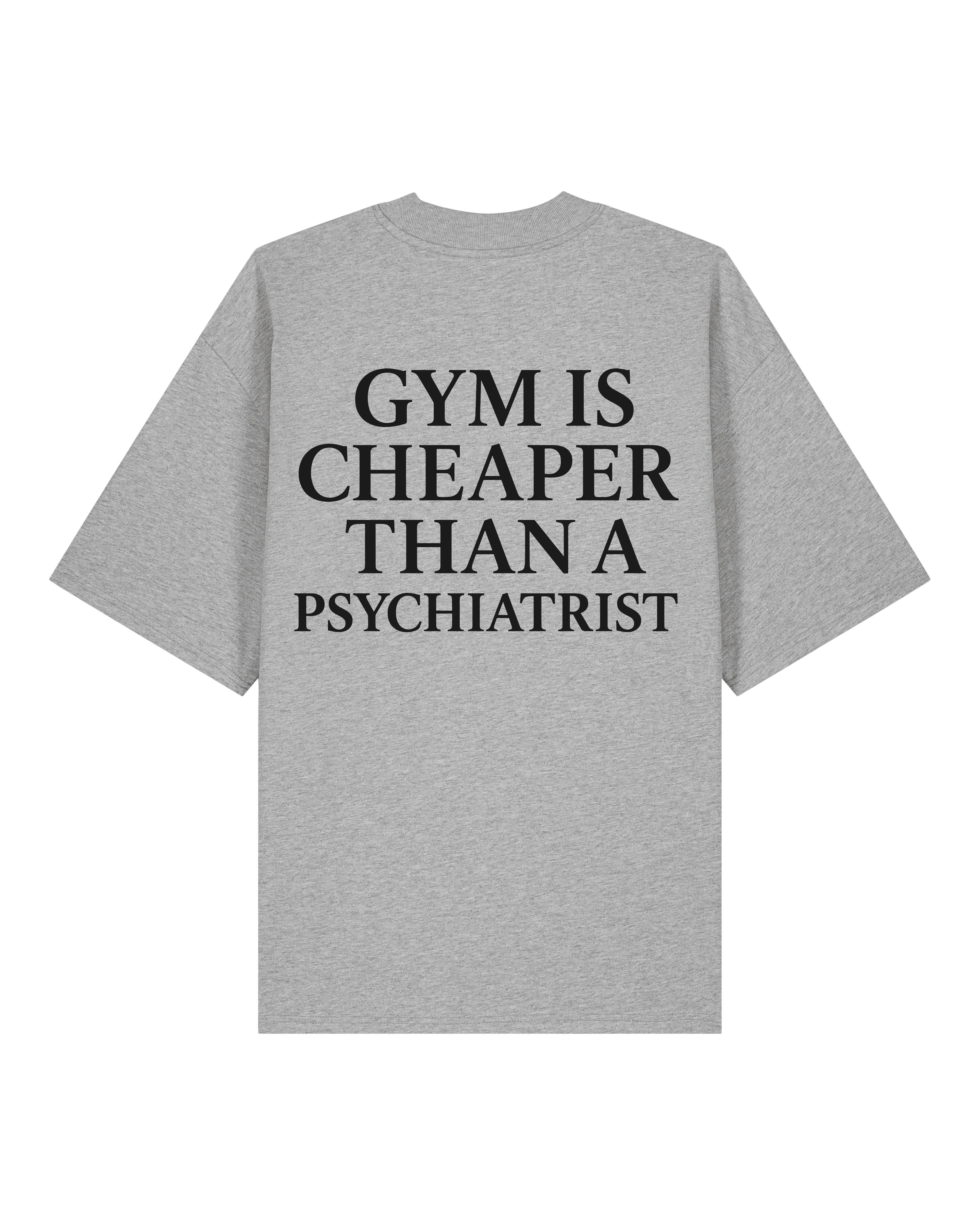 Gym Is Cheaper Than A Psychiatrist Oversized Gym Shirt | teelavo