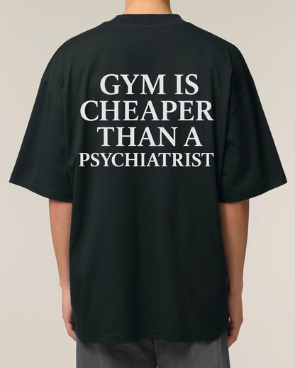 Gym Is Cheaper Than A Psychiatrist Oversized Gym Shirt | teelavo