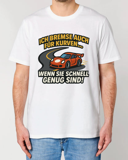 Ich Bremse Auch für Kurven - Premium Shirt Unisex