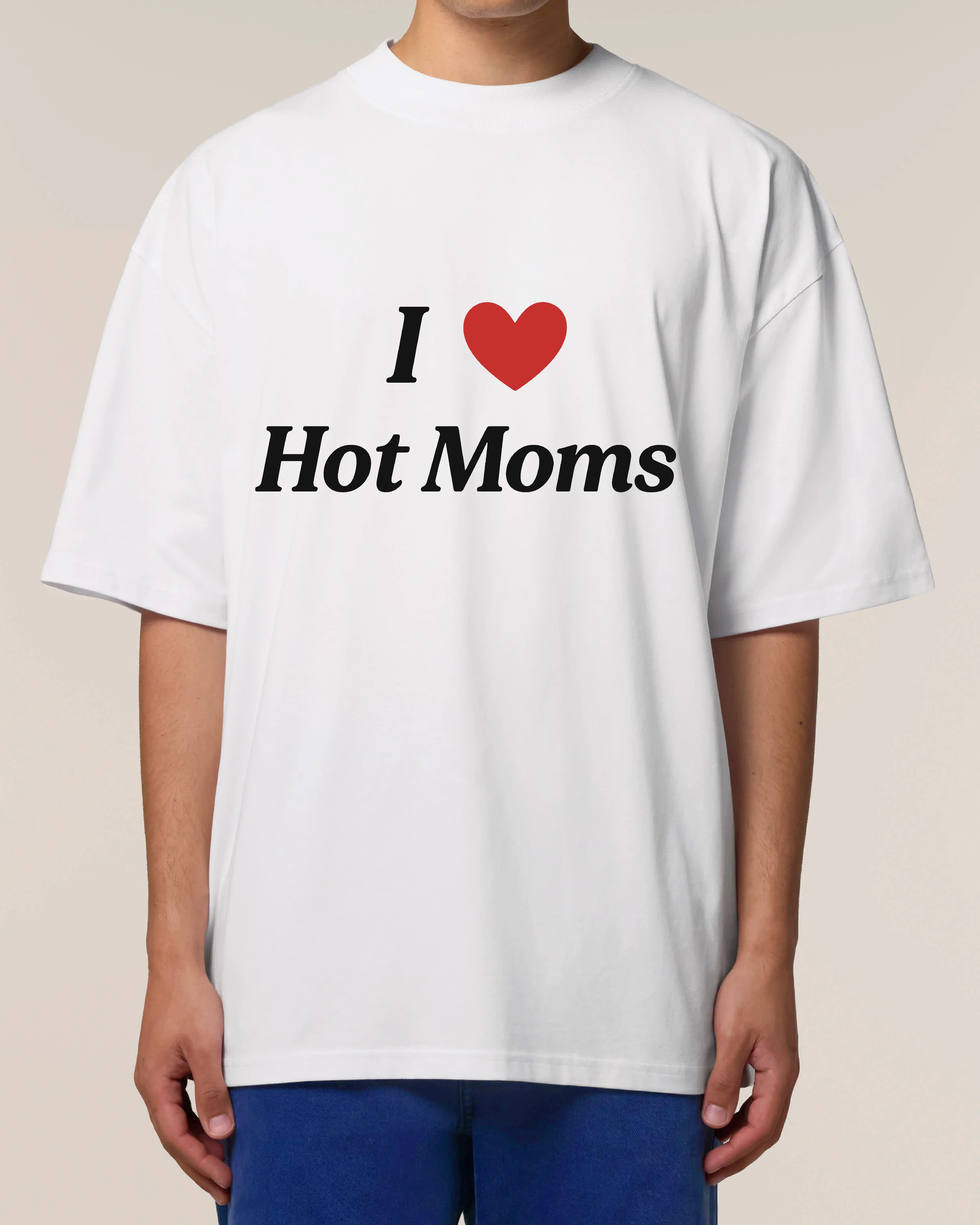 I Love Hot Moms - Premium Shirt Unisex