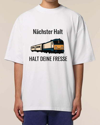 Nächster Halt Halt deine Fresse Shirt