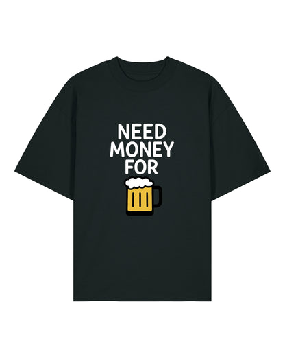 Need Money For Bier - Premium Shirt Unisex