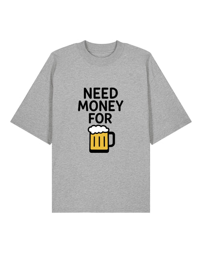 Need Money For Bier - Premium Shirt Unisex