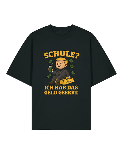 Schule? Ich hab das Geld geerbt. - Premium Shirt Unisex