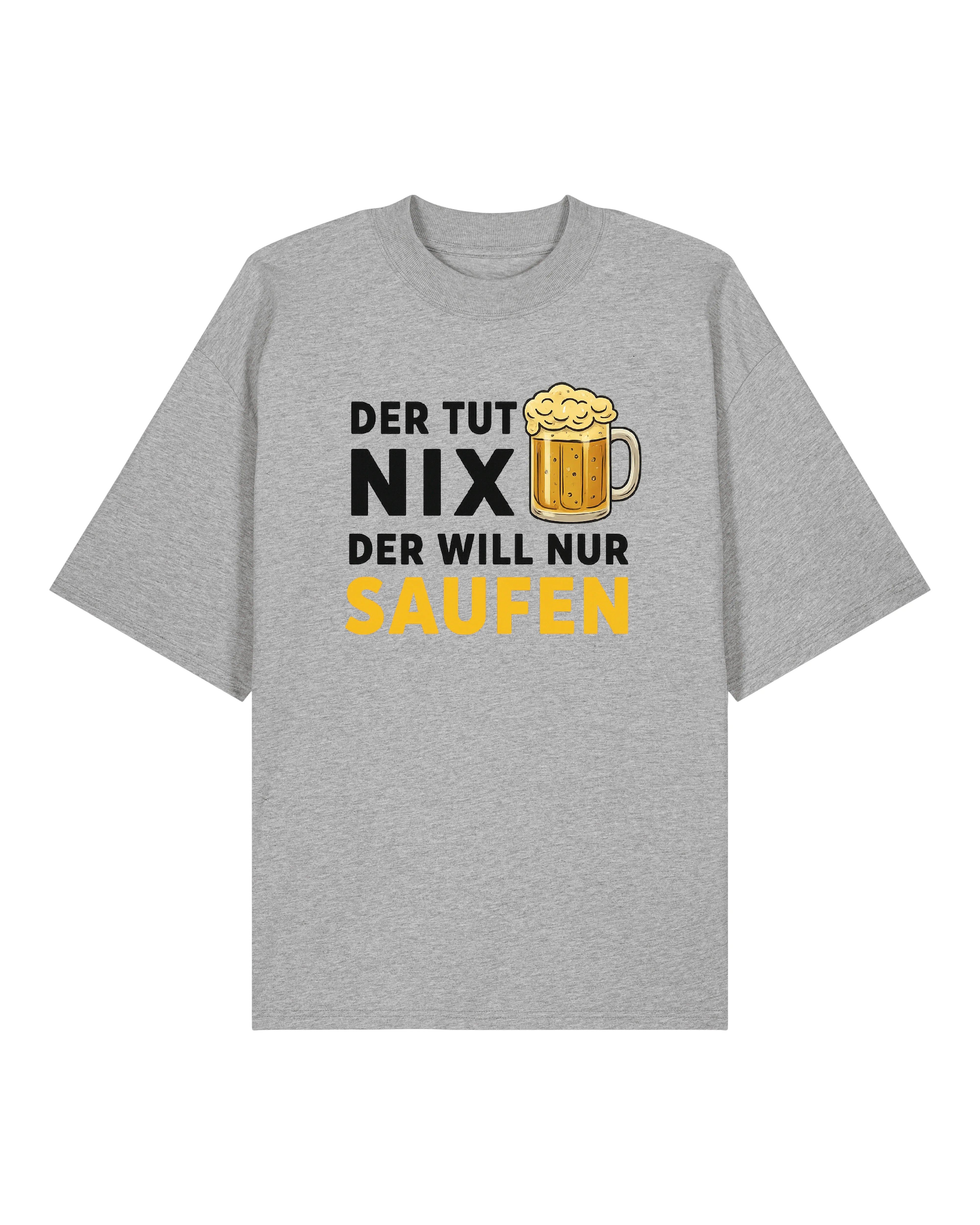 Der tut nix Der will nur Saufen  - Premium Shirt Unisex