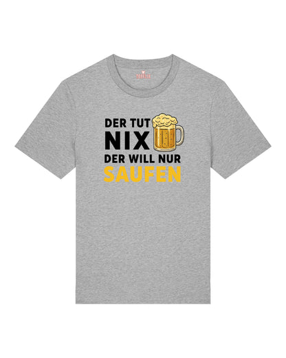 Der tut nix Der will nur Saufen  - Premium Shirt Unisex