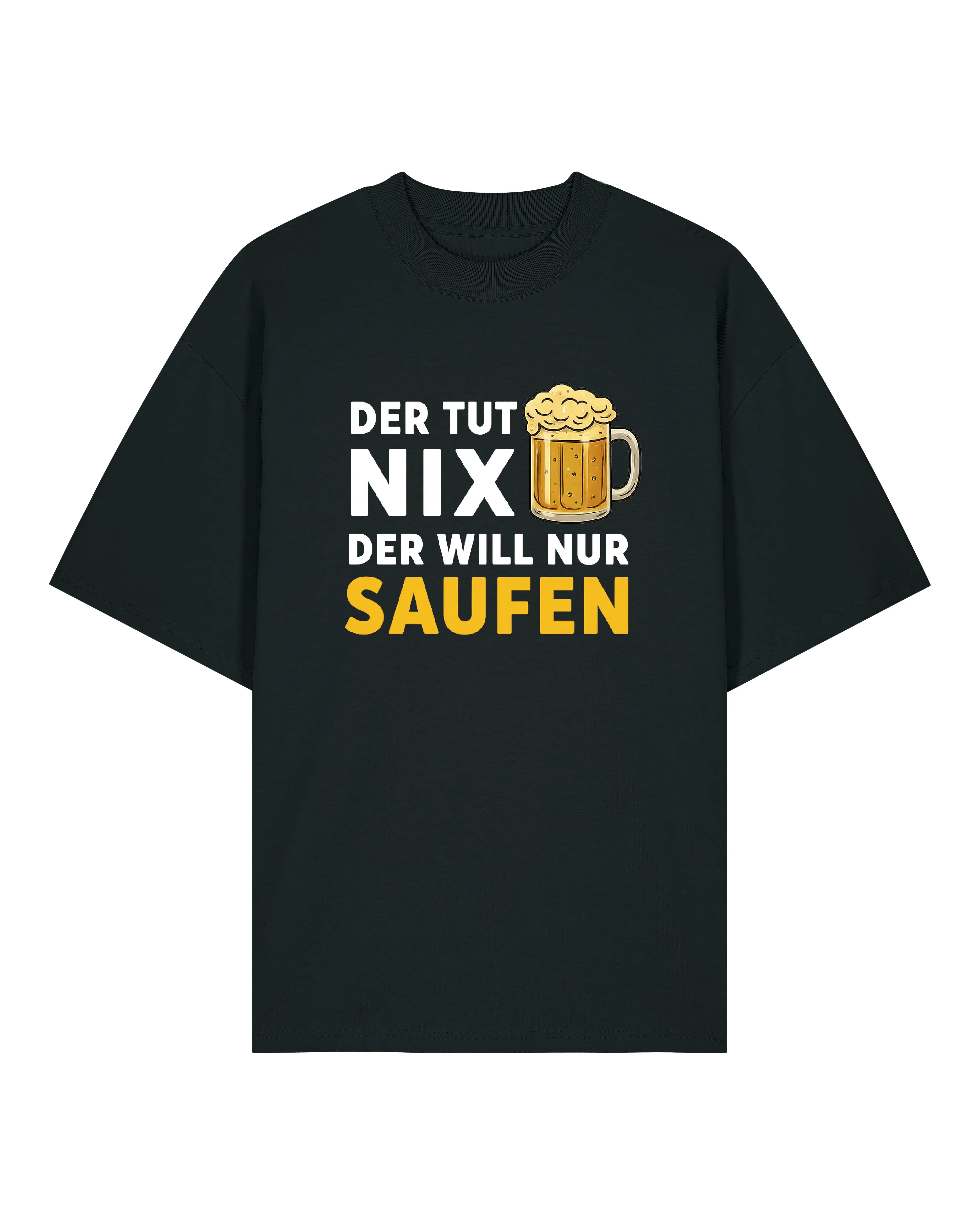 Der tut nix Der will nur Saufen  - Premium Shirt Unisex