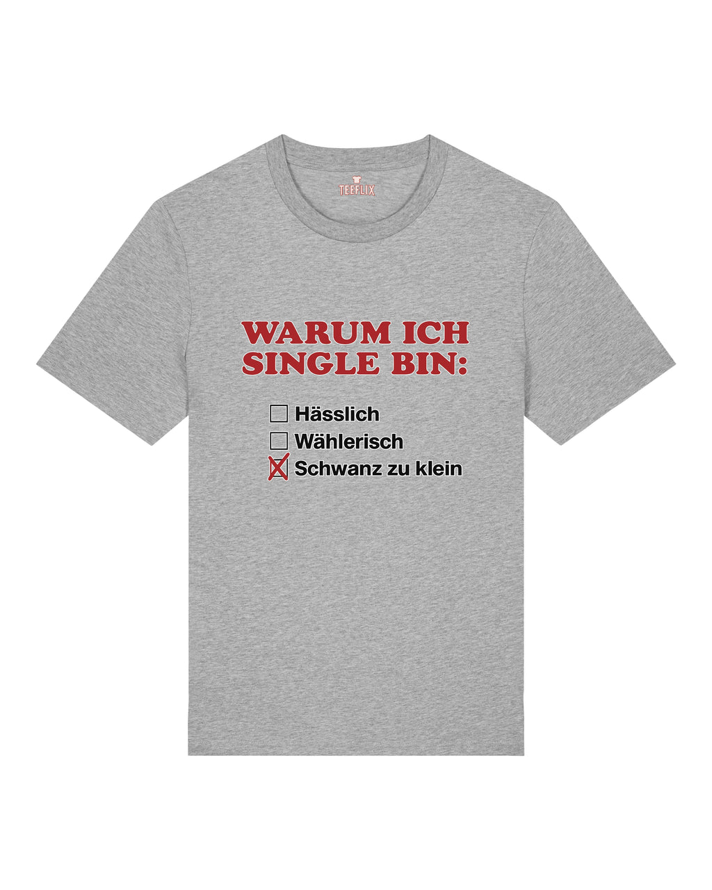 Warum ich Single bin: - Premium Shirt Unisex