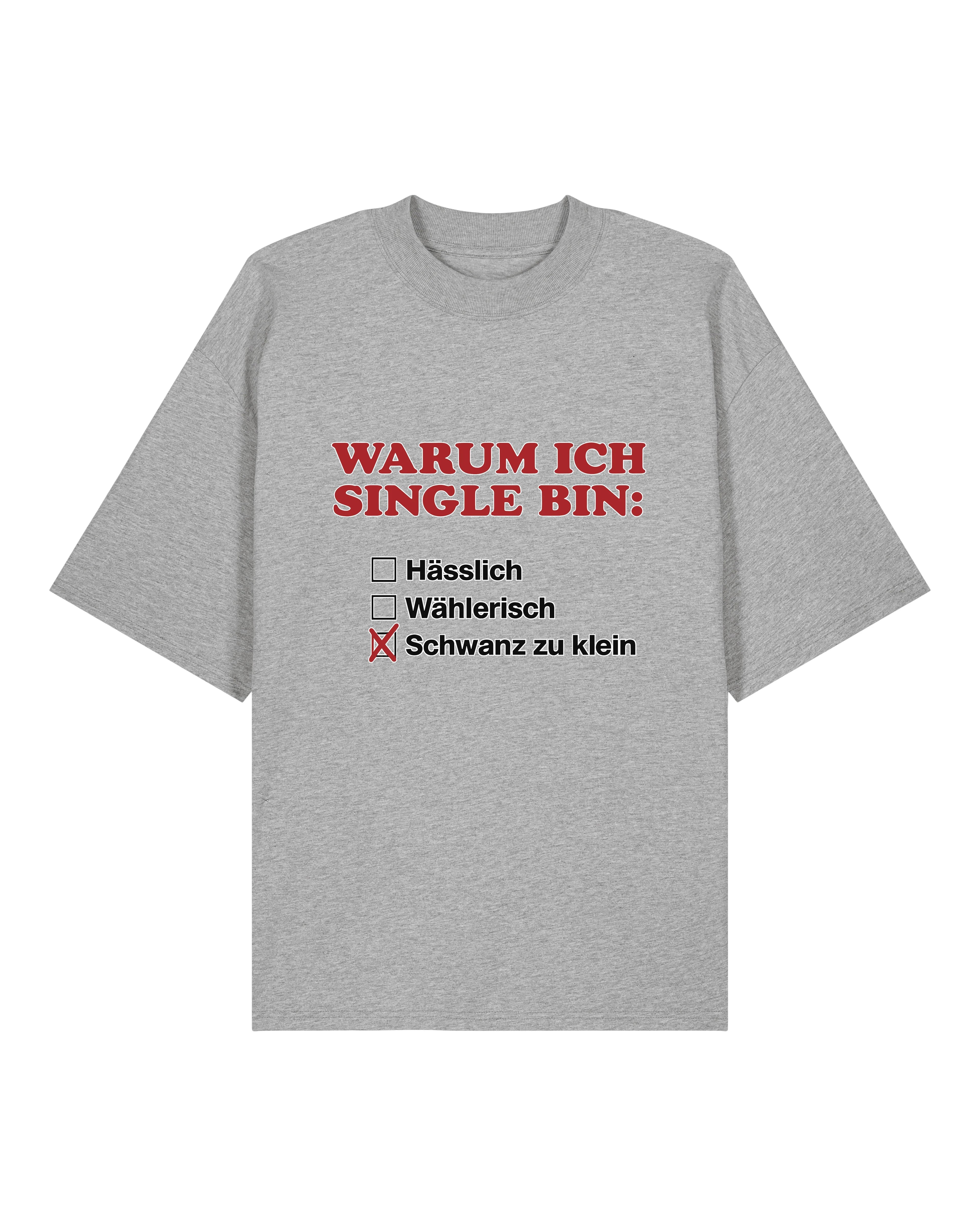 Warum ich Single bin: - Premium Shirt Unisex