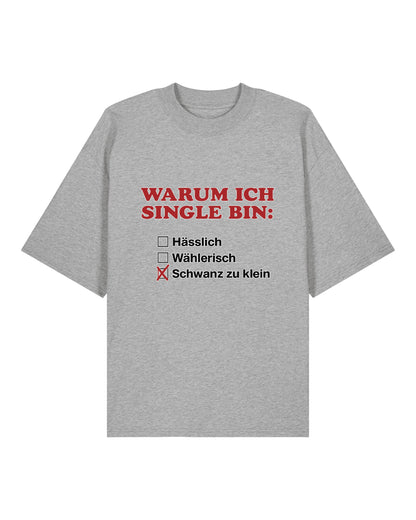 Warum ich Single bin: - Premium Shirt Unisex